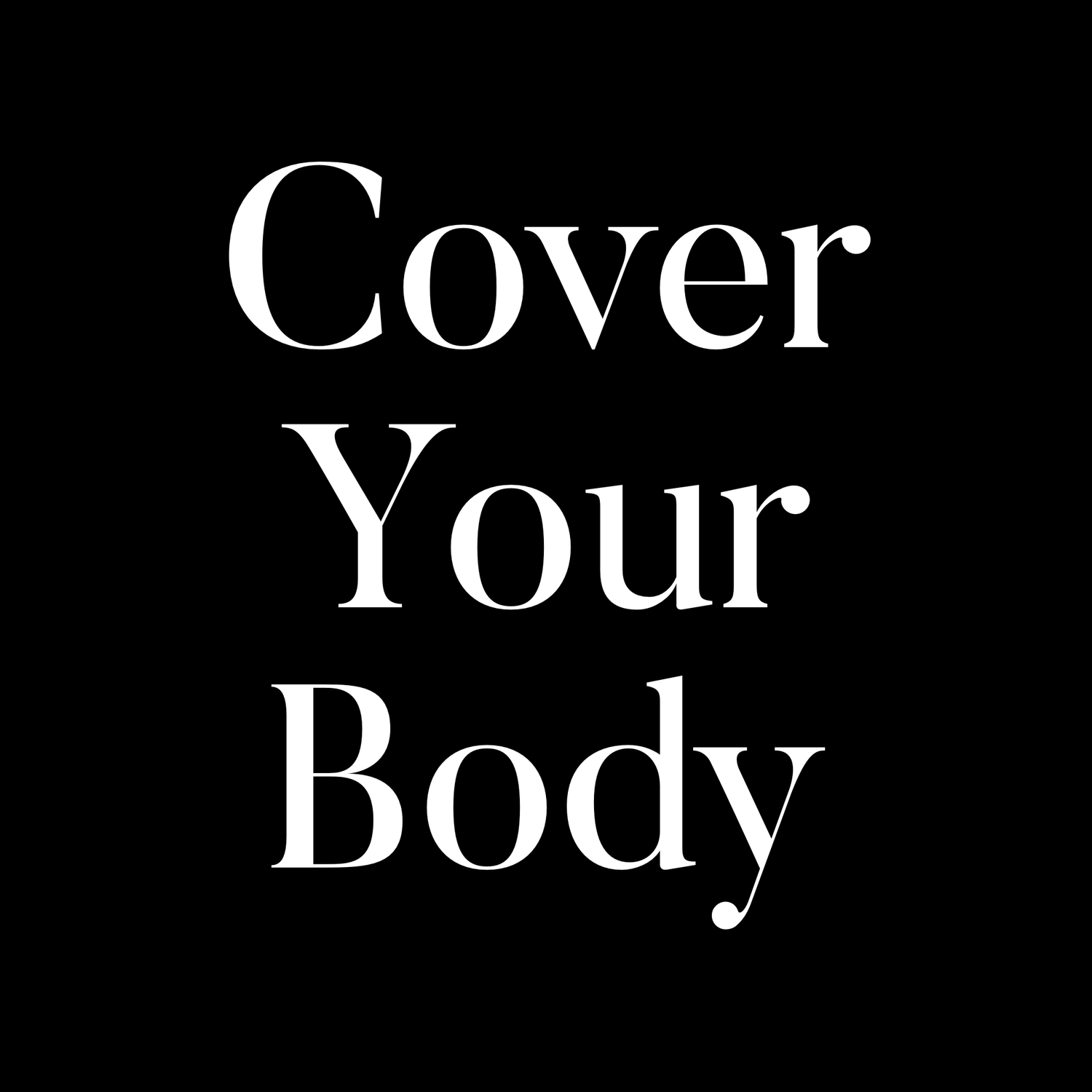 COVER YOUR BODY